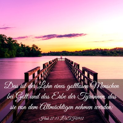 Picture 03 - Hiob 27:13 LUTH1912 - Das ist der Lohn eines gottlosen Menschen bei - Bible Verse Picture