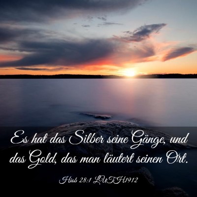 Picture 03 - Hiob 28:1 LUTH1912 - Es hat das Silber seine Gänge, und das Gold, das - Bible Verse Picture
