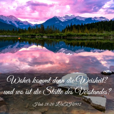 Picture 03 - Hiob 28:20 LUTH1912 - Woher kommt denn die Weisheit? und wo ist die - Bible Verse Picture