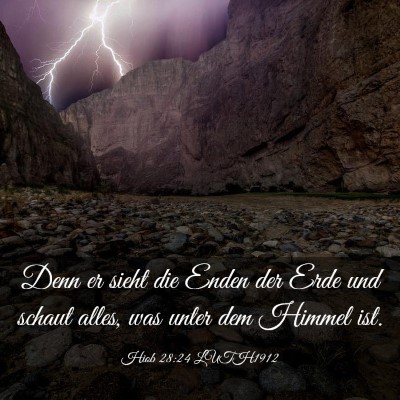 Picture 03 - Hiob 28:24 LUTH1912 - Denn er sieht die Enden der Erde und schaut - Bible Verse Picture