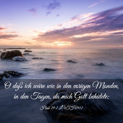 Picture 03 - Hiob 29:2 LUTH1912 - O daß ich wäre wie in den vorigen Monden, in - Bible Verse Picture