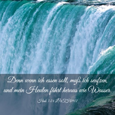 Picture 03 - Hiob 3:24 LUTH1912 - Denn wenn ich essen soll, muß ich seufzen, und - Bible Verse Picture