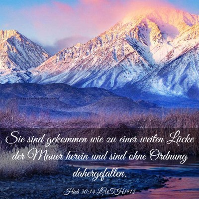 Picture 03 - Hiob 30:14 LUTH1912 - Sie sind gekommen wie zu einer weiten Lücke der - Bible Verse Picture