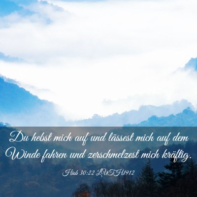Picture 03 - Hiob 30:22 LUTH1912 - Du hebst mich auf und lässest mich auf dem Winde - Bible Verse Picture