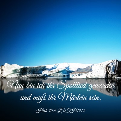 Picture 03 - Hiob 30:9 LUTH1912 - Nun bin ich ihr Spottlied geworden und muß ihr - Bible Verse Picture