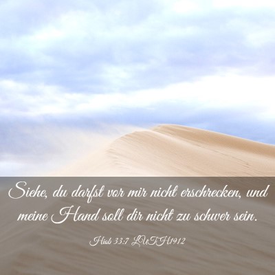 Picture 03 - Hiob 33:7 LUTH1912 - Siehe, du darfst vor mir nicht erschrecken, und - Bible Verse Picture