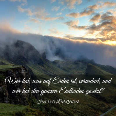 Picture 03 - Hiob 34:13 LUTH1912 - Wer hat, was auf Erden ist, verordnet, und wer - Bible Verse Picture