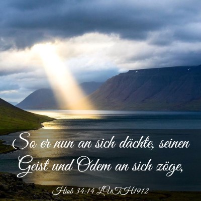 Picture 03 - Hiob 34:14 LUTH1912 - So er nun an sich dächte, seinen Geist und Odem - Bible Verse Picture