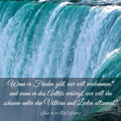Picture 03 - Hiob 34:29 LUTH1912 - Wenn er Frieden gibt, wer will verdammen? und - Bible Verse Picture