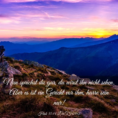 Picture 03 - Hiob 35:14 LUTH1912 - Nun sprichst du gar, du wirst ihn nicht sehen. - Bible Verse Picture