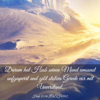 Picture 03 - Hiob 35:16 LUTH1912 - Darum hat Hiob seinen Mund umsonst aufgesperrt - Bible Verse Picture