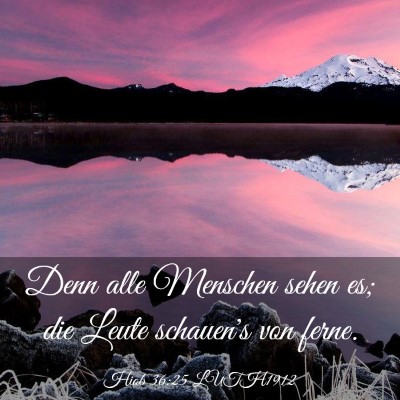 Picture 03 - Hiob 36:25 LUTH1912 - Denn alle Menschen sehen es; die Leute schauen's - Bible Verse Picture