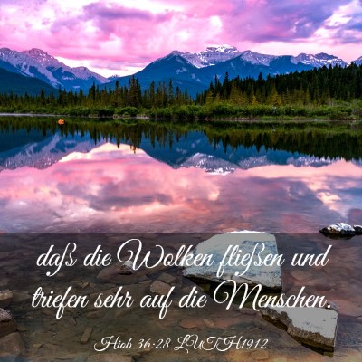 Picture 03 - Hiob 36:28 LUTH1912 - daß die Wolken fließen und triefen sehr auf die - Bible Verse Picture