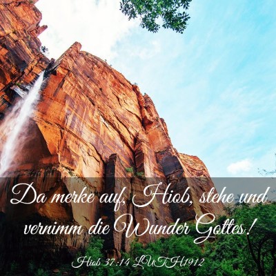 Picture 03 - Hiob 37:14 LUTH1912 - Da merke auf, Hiob, stehe und vernimm die Wunder - Bible Verse Picture