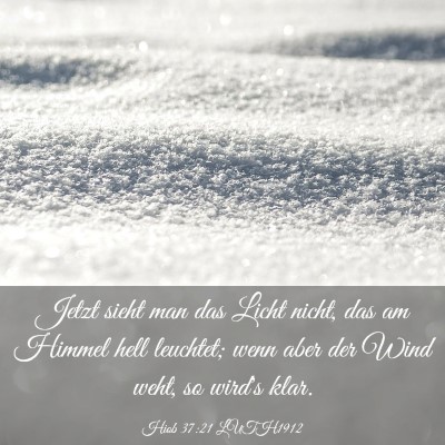 Picture 03 - Hiob 37:21 LUTH1912 - Jetzt sieht man das Licht nicht, das am Himmel - Bible Verse Picture