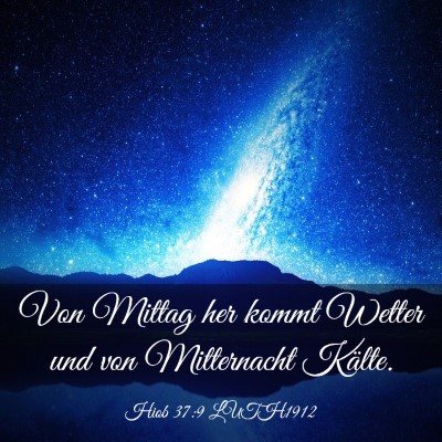 Picture 03 - Hiob 37:9 LUTH1912 - Von Mittag her kommt Wetter und von Mitternacht - Bible Verse Picture