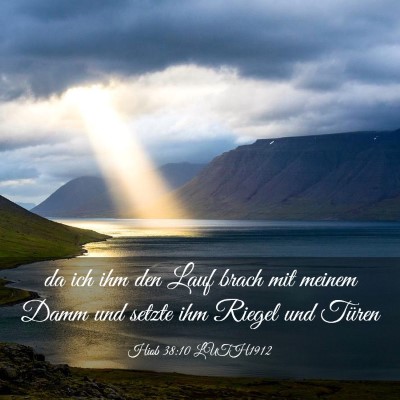 Picture 03 - Hiob 38:10 LUTH1912 - da ich ihm den Lauf brach mit meinem Damm und - Bible Verse Picture