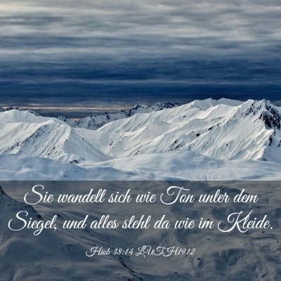 Picture 03 - Hiob 38:14 LUTH1912 - Sie wandelt sich wie Ton unter dem Siegel, und - Bible Verse Picture