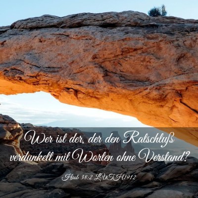 Picture 03 - Hiob 38:2 LUTH1912 - Wer ist der, der den Ratschluß verdunkelt mit - Bible Verse Picture