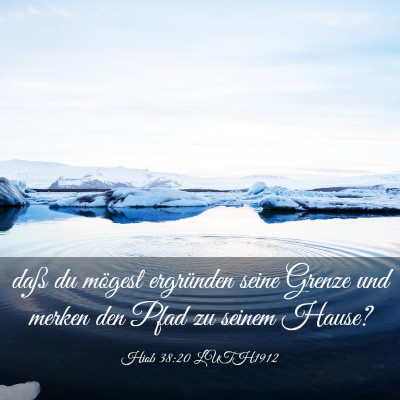 Picture 03 - Hiob 38:20 LUTH1912 - daß du mögest ergründen seine Grenze und - Bible Verse Picture