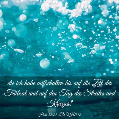 Picture 03 - Hiob 38:23 LUTH1912 - die ich habe aufbehalten bis auf die Zeit der - Bible Verse Picture
