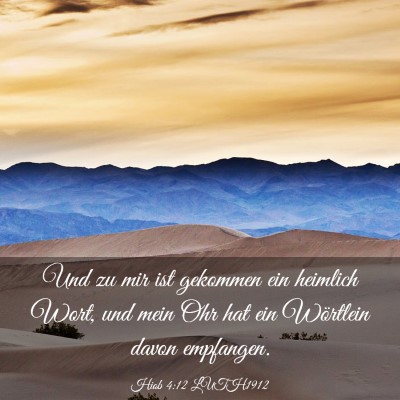 Picture 03 - Hiob 4:12 LUTH1912 - Und zu mir ist gekommen ein heimlich Wort, und - Bible Verse Picture
