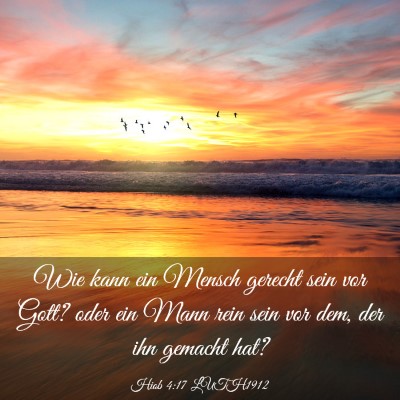 Picture 03 - Hiob 4:17 LUTH1912 - Wie kann ein Mensch gerecht sein vor Gott? oder - Bible Verse Picture
