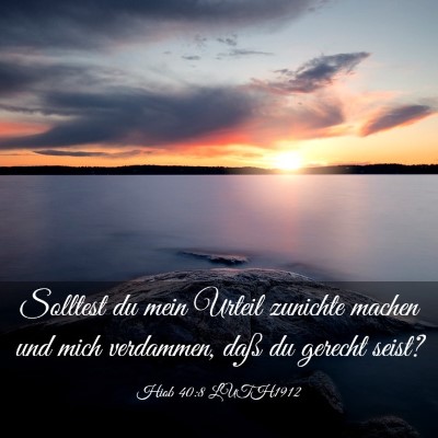 Picture 03 - Hiob 40:8 LUTH1912 - Solltest du mein Urteil zunichte machen und mich - Bible Verse Picture