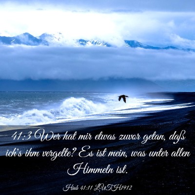 Picture 03 - Hiob 41:11 LUTH1912 - 41:3 Wer hat mir etwas zuvor getan, daß ich's - Bible Verse Picture