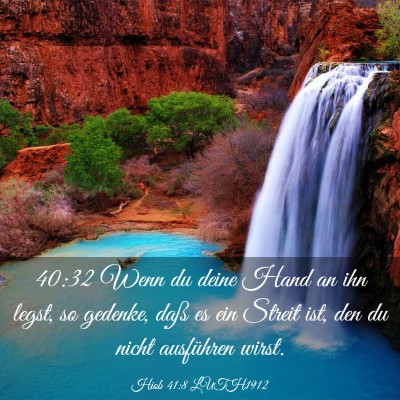 Picture 03 - Hiob 41:8 LUTH1912 - 40:32 Wenn du deine Hand an ihn legst, so - Bible Verse Picture