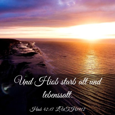 Picture 03 - Hiob 42:17 LUTH1912 - Und Hiob starb alt und - Bible Verse Picture