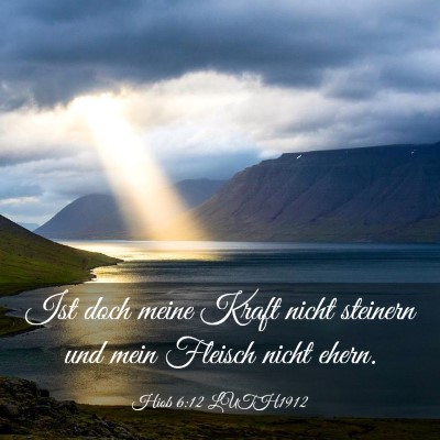 Picture 03 - Hiob 6:12 LUTH1912 - Ist doch meine Kraft nicht steinern und mein - Bible Verse Picture