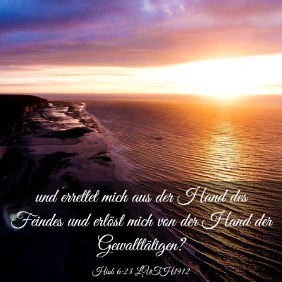 Picture 03 - Hiob 6:23 LUTH1912 - und errettet mich aus der Hand des Feindes und - Bible Verse Picture