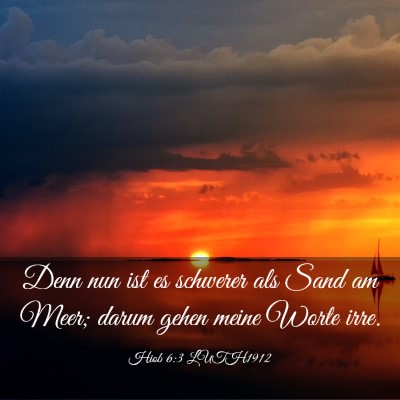 Picture 03 - Hiob 6:3 LUTH1912 - Denn nun ist es schwerer als Sand am Meer; darum - Bible Verse Picture