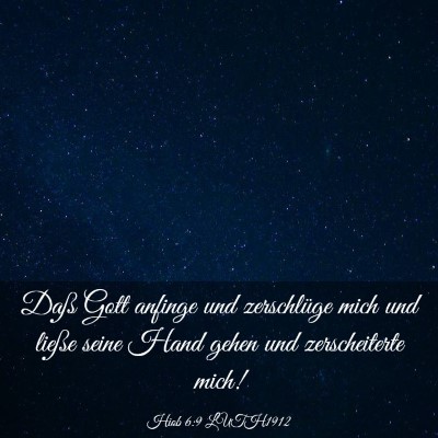 Picture 03 - Hiob 6:9 LUTH1912 - Daß Gott anfinge und zerschlüge mich und ließe - Bible Verse Picture