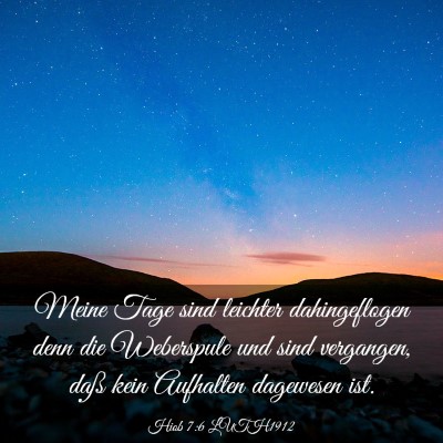Picture 03 - Hiob 7:6 LUTH1912 - Meine Tage sind leichter dahingeflogen denn die - Bible Verse Picture