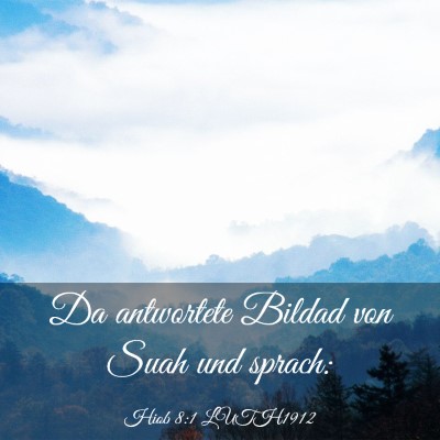 Picture 03 - Hiob 8:1 LUTH1912 - Da antwortete Bildad von Suah und - Bible Verse Picture