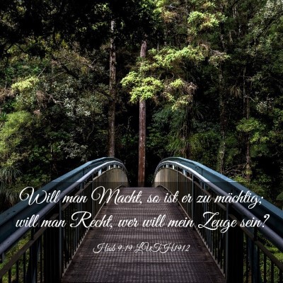 Picture 03 - Hiob 9:19 LUTH1912 - Will man Macht, so ist er zu mächtig; will man - Bible Verse Picture