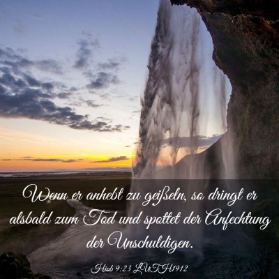 Picture 03 - Hiob 9:23 LUTH1912 - Wenn er anhebt zu geißeln, so dringt er alsbald - Bible Verse Picture