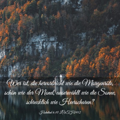 Picture 03 - Hohelied 6:10 LUTH1912 - Wer ist, die hervorbricht wie die Morgenröte, - Bible Verse Picture