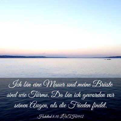 Picture 03 - Hohelied 8:10 LUTH1912 - Ich bin eine Mauer und meine Brüste sind wie - Bible Verse Picture