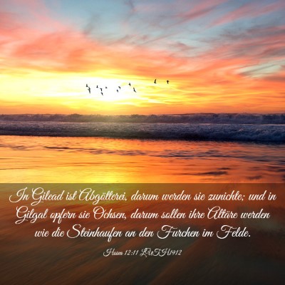Picture 03 - Hosea 12:11 LUTH1912 - In Gilead ist Abgötterei, darum werden sie - Bible Verse Picture