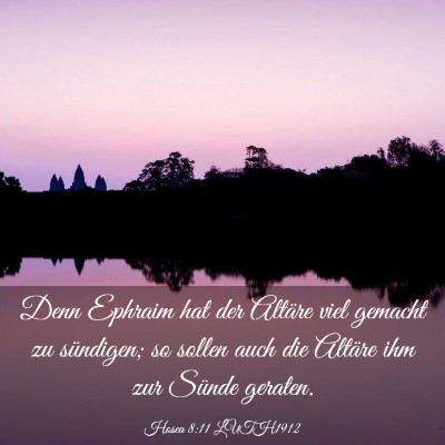 Picture 03 - Hosea 8:11 LUTH1912 - Denn Ephraim hat der Altäre viel gemacht zu - Bible Verse Picture