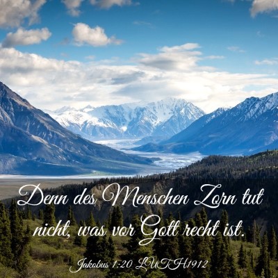 Picture 03 - Jakobus 1:20 LUTH1912 - Denn des Menschen Zorn tut nicht, was vor Gott - Bible Verse Picture