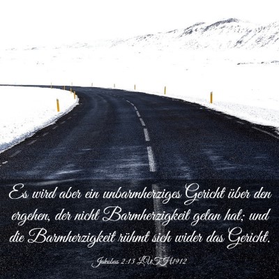 Picture 03 - Jakobus 2:13 LUTH1912 - Es wird aber ein unbarmherziges Gericht über den - Bible Verse Picture