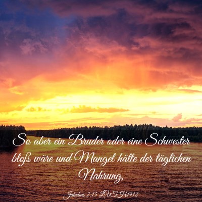 Picture 03 - Jakobus 2:15 LUTH1912 - So aber ein Bruder oder eine Schwester bloß - Bible Verse Picture