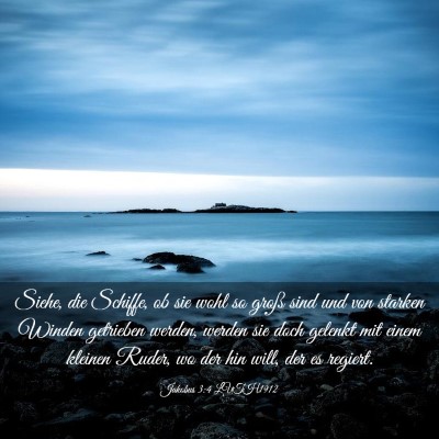 Picture 03 - Jakobus 3:4 LUTH1912 - Siehe, die Schiffe, ob sie wohl so groß sind und - Bible Verse Picture