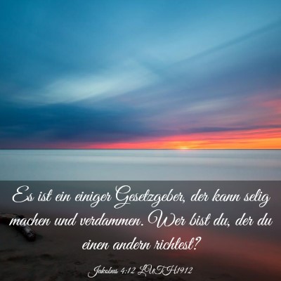 Picture 03 - Jakobus 4:12 LUTH1912 - Es ist ein einiger Gesetzgeber, der kann selig - Bible Verse Picture