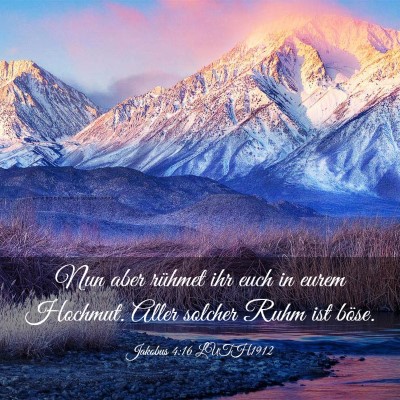Picture 03 - Jakobus 4:16 LUTH1912 - Nun aber rühmet ihr euch in eurem Hochmut. Aller - Bible Verse Picture