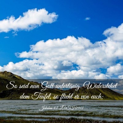 Picture 03 - Jakobus 4:7 LUTH1912 - So seid nun Gott untertänig. Widerstehet dem - Bible Verse Picture